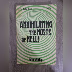 Win Worley religious RARE book Annihilating The Hosts Of Hell! Book 1